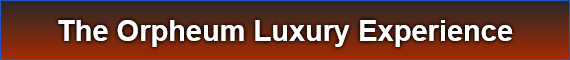 The Orpheum Luxury Experience